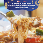 9 Halal Places with 1-for-1 Deals to Buka Puasa this Ramadan
