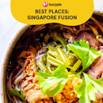 Best Local Fusion Dishes In Singapore
