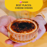 Cheese Lovers Day: Cheesiest Dishes To Try In Singapore
