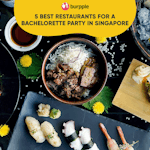 5 Best Restaurants for a Bachelorette Party in Singapore