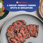 6 Group-friendly Dining Spots In Singapore