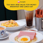 New Breakfast And Weekday Lunch Sets At Tsui Wah
