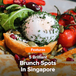 5 Brilliant Brunch Spots In Singapore