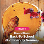 Burpple Beyond Deals: Back-To-School (Kid Friendly Venues)